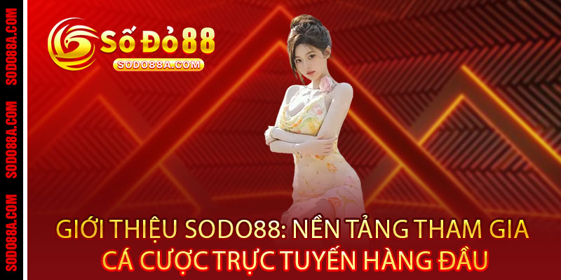 Giới Thiệu Sodo88 - Điểm đến đẳng cấp cho những chiến thắng vượt giới hạn