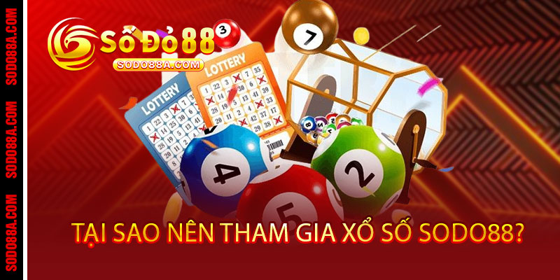 Xổ Số Sodo88 - Đánh nhanh, trúng thật, giải độc đắc rinh tiền tỷ