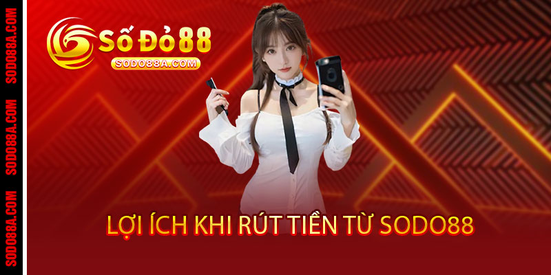 Rút Tiền Sodo88 - Về ví ngay, không đợi chờ