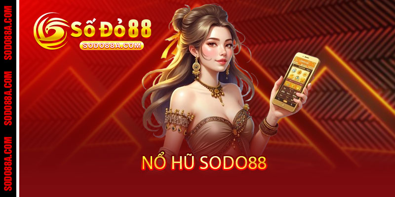 NỔ HŨ - sodo88