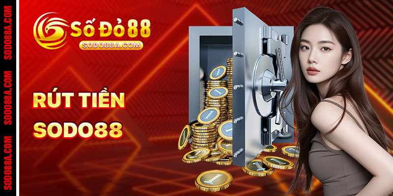 Rút Tiền Sodo88 - Về ví ngay, không đợi chờ