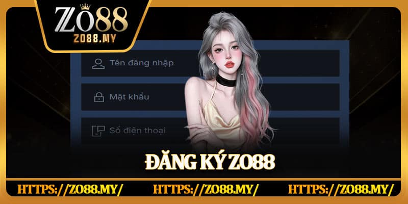 Đăng Ký Zo88 – Chỉ 60 Giây, Nhận Ngay Quà Khủng Đầy Tay