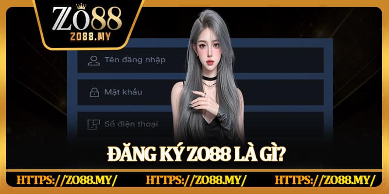Đăng Ký Zo88 – Chỉ 60 Giây, Nhận Ngay Quà Khủng Đầy Tay