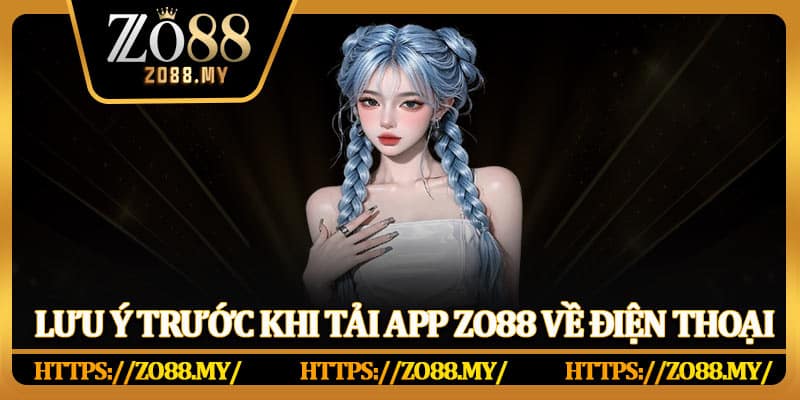 Tải App Zo88 Nhanh Chóng Trên Điện Thoại Android Và iOS