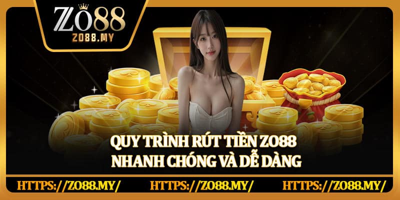 Rút Tiền Zo88 – Nhận Thưởng Nhanh Gọn Chỉ Với Vài Bước