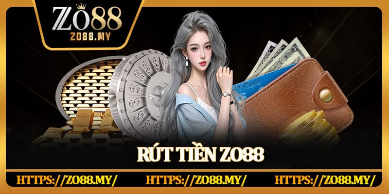 Rút Tiền Zo88 – Nhận Thưởng Nhanh Gọn Chỉ Với Vài Bước
