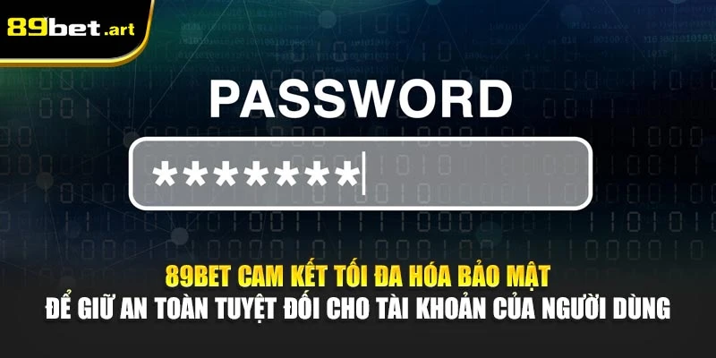 Đổi Mật Khẩu 89Bet - Bảo Vệ Tài Khoản An Toàn Tối Đa