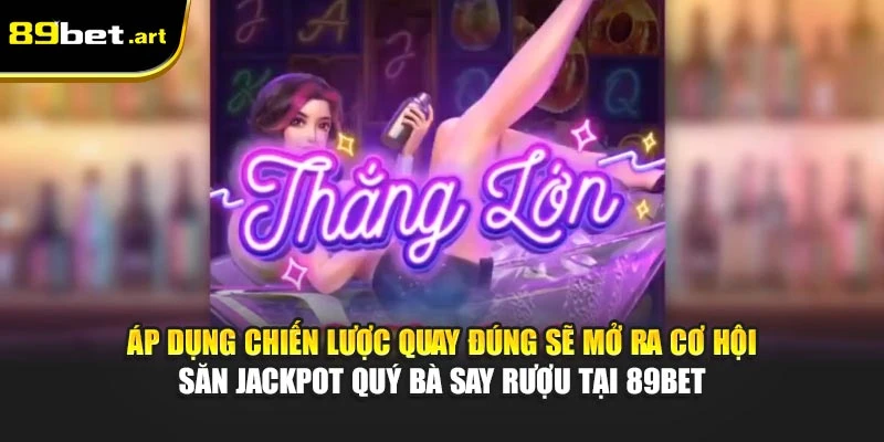 Quý Bà Say Rượu 89Bet - Slot Game Hài Hước Với Thưởng Lớn