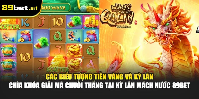 Kỳ Lân Mách Nước 89Bet - Trò Chơi May Mắn Đậm Sắc Châu Á