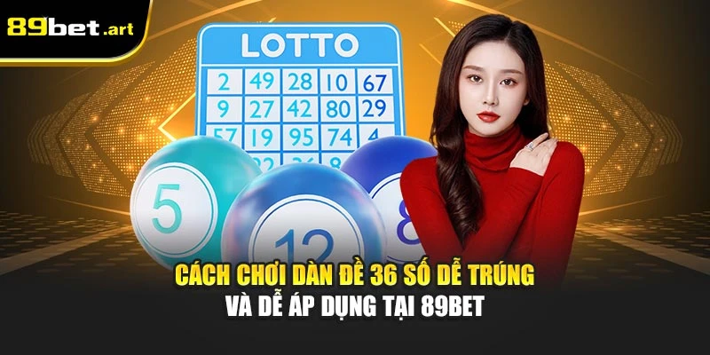 Xổ Số 89Bet - Dự Đoán Chính Xác, Nhận Tiền Nhanh Gọn
