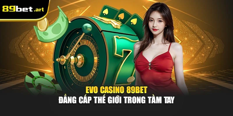 Casino 89Bet - Không Gian Giải Trí Đậm Chất Thượng Lưu