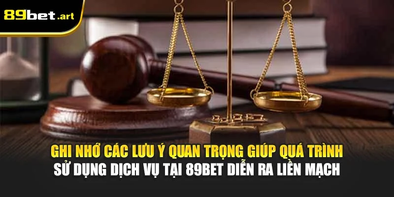 Quy Định nhà cái 89Bet - Những Điều Hội Viên Cần Lưu Ý