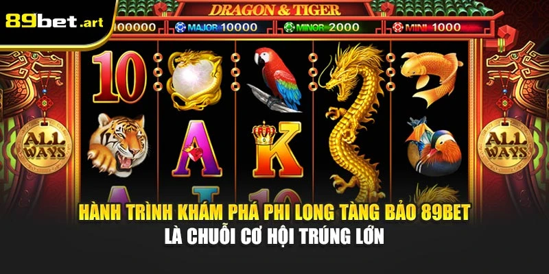 Phi Long Tàng Bảo 89Bet - Vén Màn Bí Ẩn, Trúng Vàng Rực Rỡ