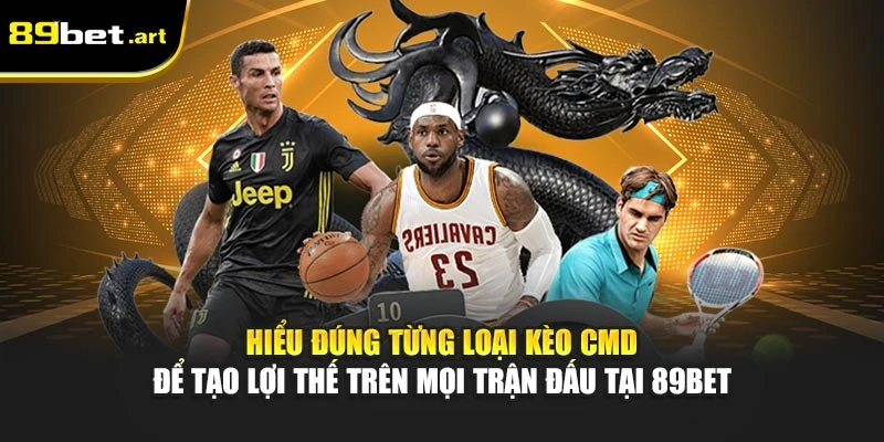 CMD Thể Thao 89Bet - Trực Tiếp Mọi Trận Cầu Kịch Tính