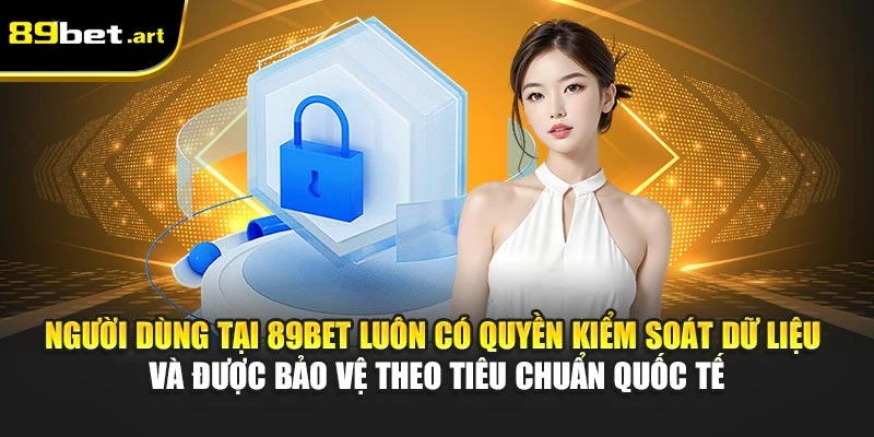 Chính Sách Bảo Mật Thông Tin Người Dùng Của Nhà Cái 89Bet