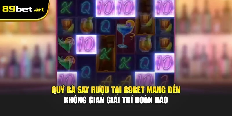 Quý Bà Say Rượu 89Bet - Slot Game Hài Hước Với Thưởng Lớn