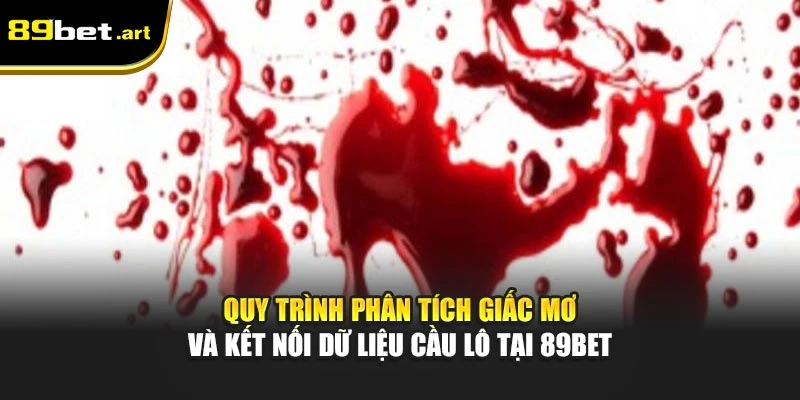 Nằm Mơ Thấy Máu Đánh Số Mấy? Giải Mộng Chi Tiết Từ 89Bet