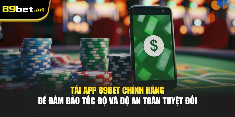 Tải App 89Bet - Trải Nghiệm Cá Cược Mọi Lúc, Mọi Nơi