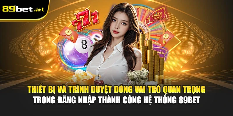 Tổng Hợp Lỗi Thường Gặp Khi Đăng Nhập 89Bet Chi Tiết