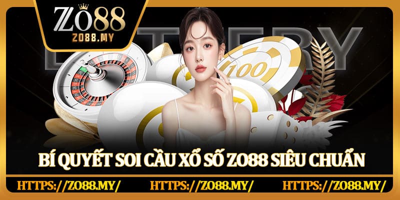 Xổ Số Zo88 – Kinh Nghiệm Dự Thưởng Chắc Thắng
