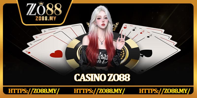 Casino Zo88 – Điểm Đến Hàng Đầu Dành Cho Tín Đồ Cá Cược