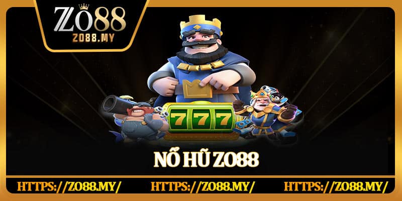 Nổ Hũ Zo88 – Thử Vận May Với Jackpot Khủng Hàng Ngày