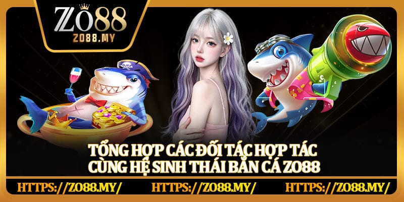 Bắn Cá Zo88 | Game Giải Trí Đỉnh Cao Năm 2026