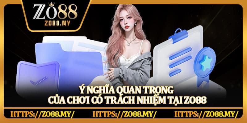 Chơi Có Trách Nhiệm Zo88 – Tạo Trải Nghiệm Chơi Game An Toàn Và Hiệu Quả