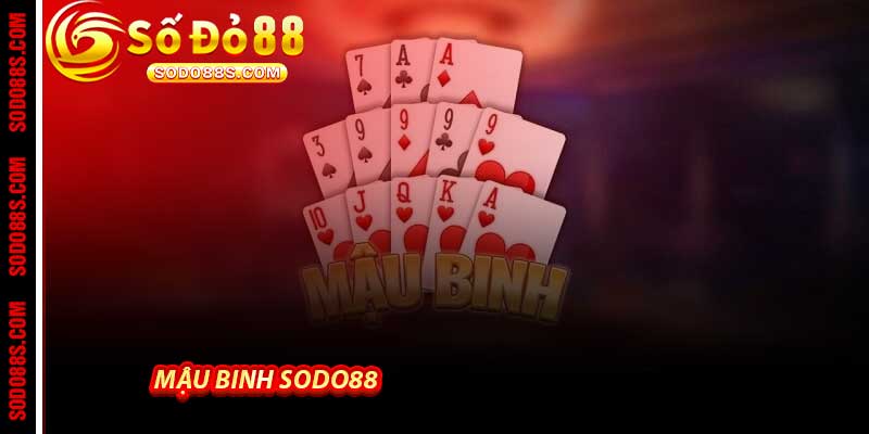 Mậu Binh Sodo88 - Bí Kíp Xếp Bài Chống Sập Ba Chi Từ Cao Thủ